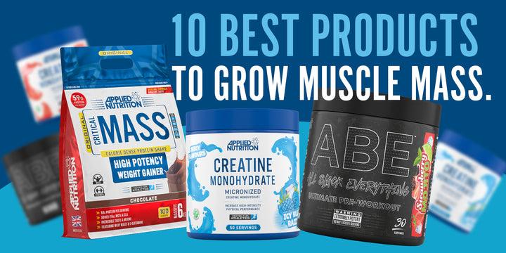 10 Best Products to Grow Muscle Mass