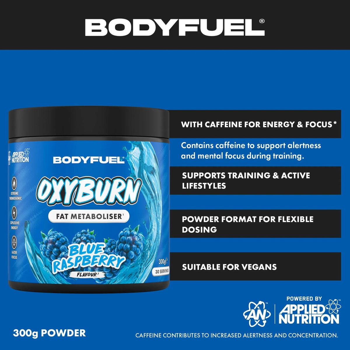Body Fuel Powder BodyFuel™ OxyBurn Powder – Applied Nutrition plc